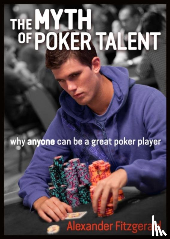 Fitzgerald, Alexander - The Myth of Poker Talent