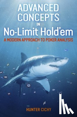 Cichy, Hunter - Advanced Concepts in No-Limit Hold'em