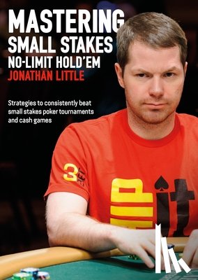 Little, Jonathan - Mastering Small Stakes No-Limit Hold'em