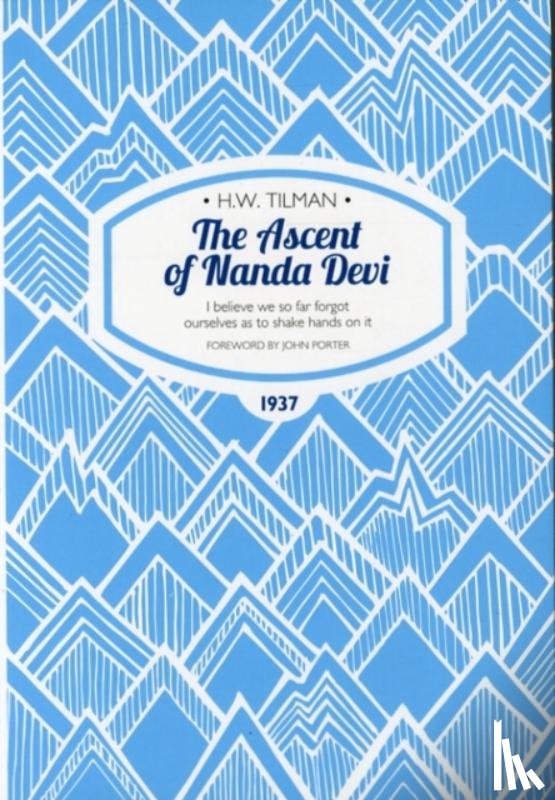 Tilman, Major H. W. - Ascent of Nanda Devi: I believe we so far forgot ourselves as to shake hands on it
