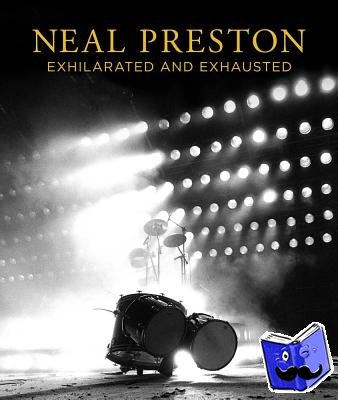 Preston, Neal - Neal Preston: Exhilarated and Exhausted