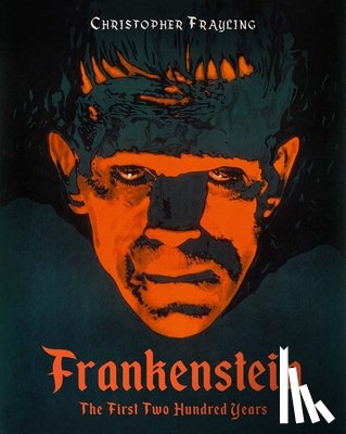 Frayling, Christopher - Frankenstein: The First Two Hundred Years
