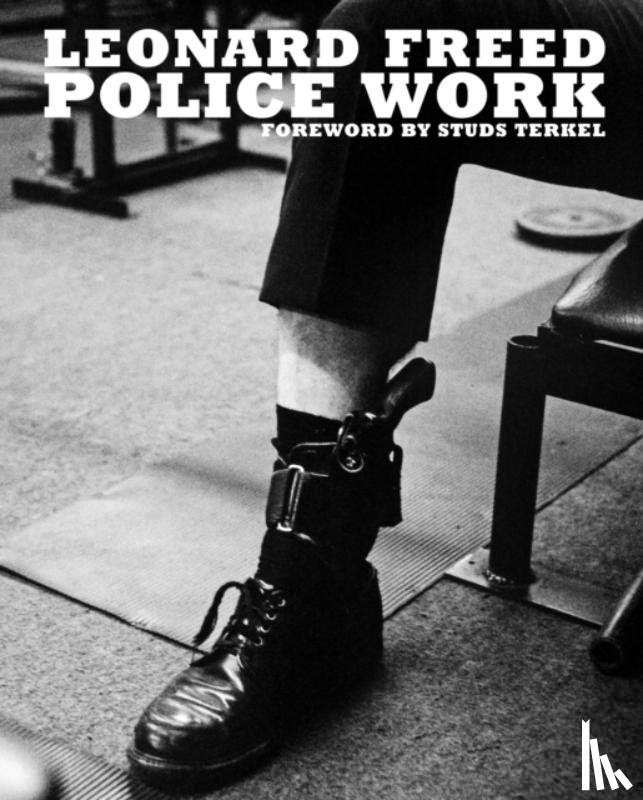  - Leonard Freed: Police Work