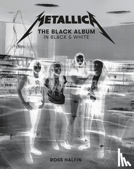 Halfin, Ross - Metallica: The Black Album in Black & White