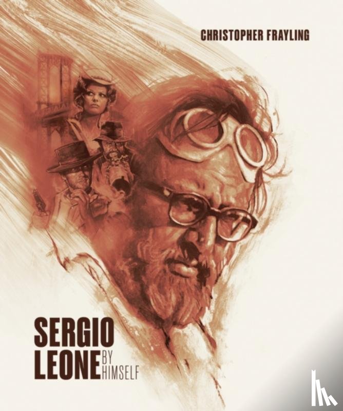 Frayling, Christopher - Sergio Leone: By Himself
