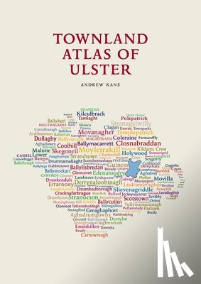 Kane, Andrew - The Townland Atlas of Ulster