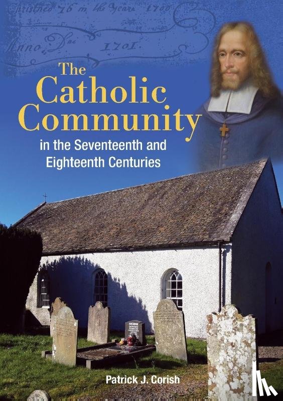Corish, Patrick J. - The Catholic Community in the Seventeenth and Eighteenth Centuries