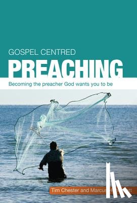 Chester, Tim, Honeysett, Marcus - Gospel Centred Preaching