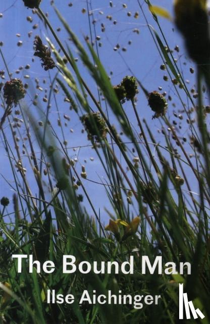 Aichinger, Ilse - The Bound Man, and Other Stories