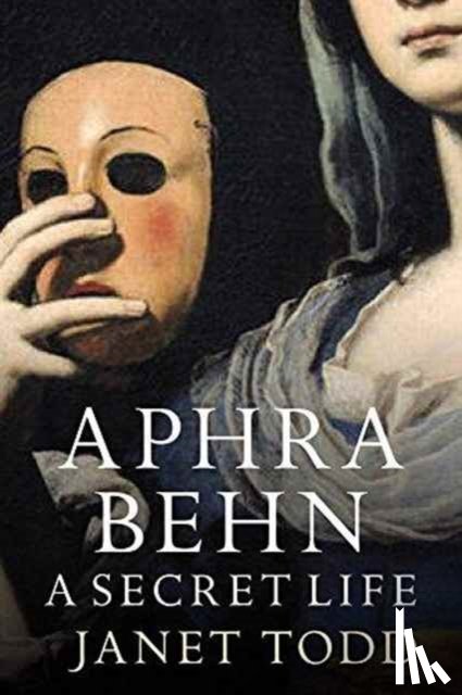 Todd, Janet - Aphra Behn: A Secret Life