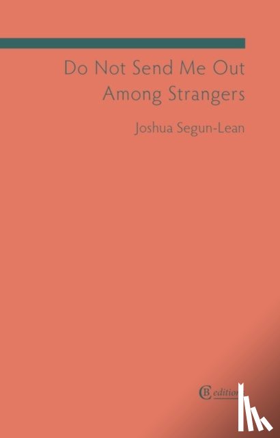 Segun-Lean, Joshua - Do Not Send Me Out Among Strangers
