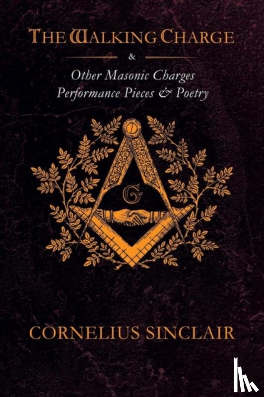Sinclair, Cornelius - The Walking Charge and other Masonic Performance Pieces