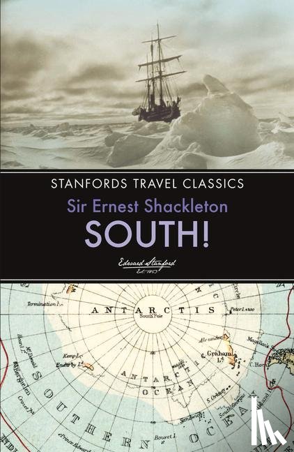 Sir Ernest Henry Shackleton - South!