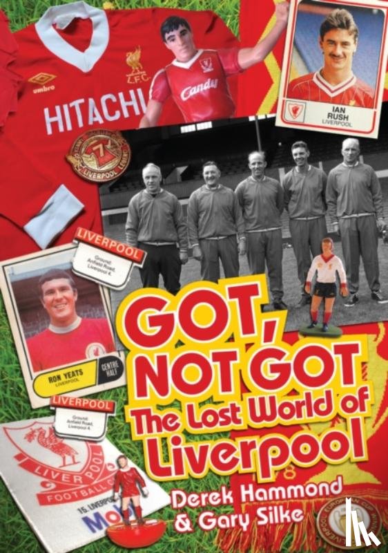 Hammond, Derek, Silke, Gary - Got; Not Got: Liverpool