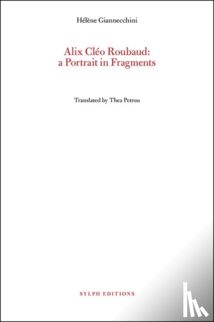 Giannecchini, Helene - Alix Cleo Roubaud: A Portrait in Fragments