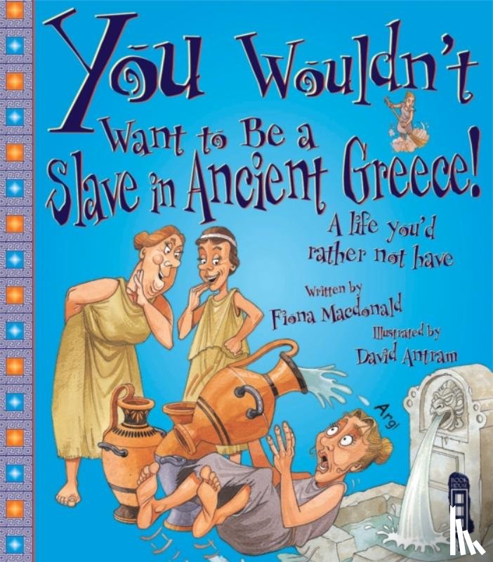 MacDonald, Fiona - You Wouldn't Want To Be A Slave In Ancient Greece!