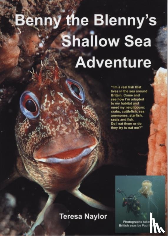 Naylor, Teresa, Naylor, Paul - Benny the Blenny's Shallow Sea Adventure