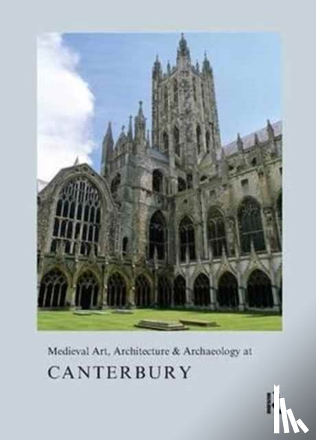 Bovey, Alixe - Medieval Art, Architecture & Archaeology at Canterbury