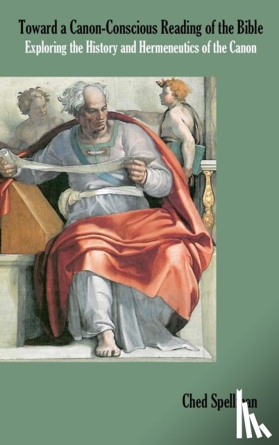 Spellman, Ched - Toward a Canon-Conscious Reading of the Bible