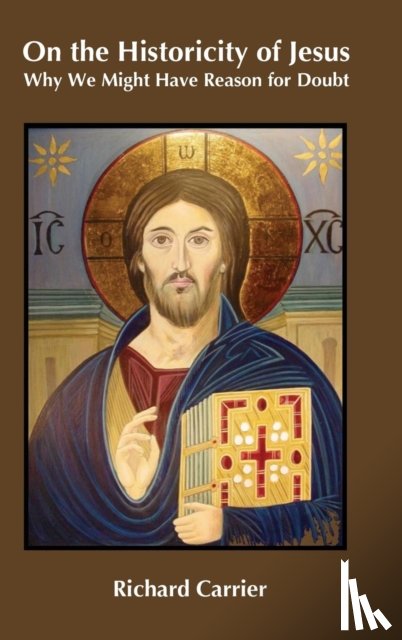 Richard Carrier - On the Historicity of Jesus