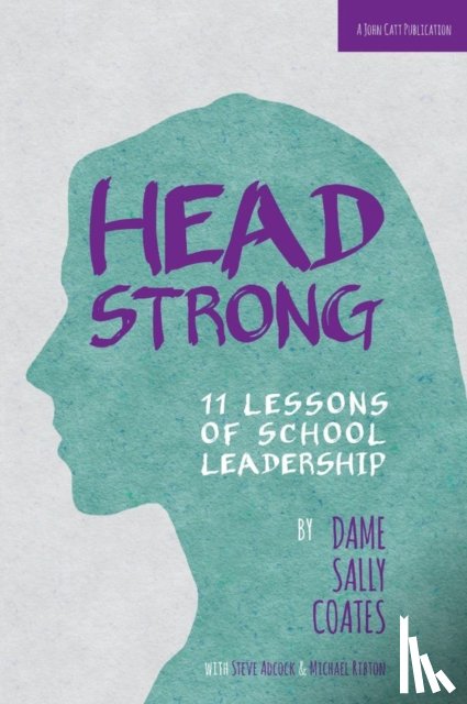 Coates, Dame Sally - Headstrong: 11 Lessons of School Leadership