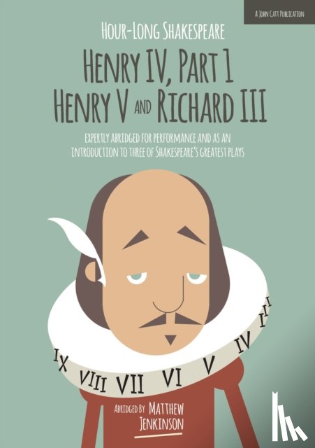 Jenkinson, Matthew, Dobson, Michael - Hour-Long Shakespeare: Henry IV (Part 1) Henry V and Richard III