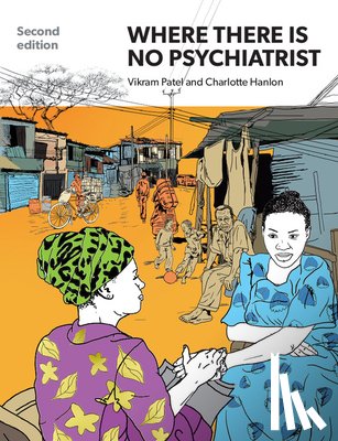 Patel, Vikram, Hanlon, Charlotte (Addis Ababa University) - Where There Is No Psychiatrist