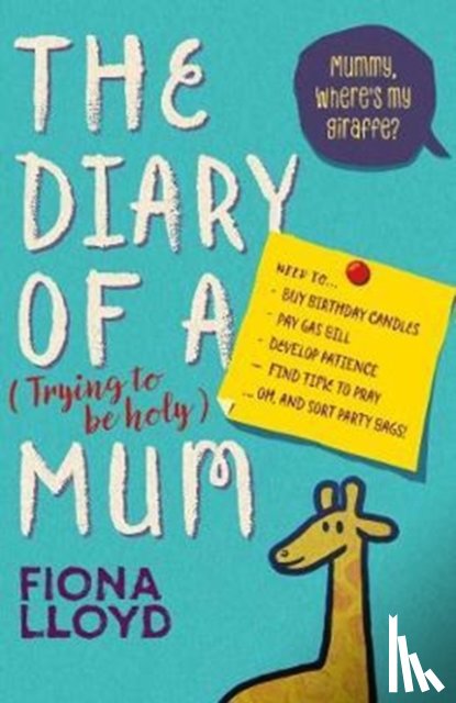 Lloyd, Fiona - Diary of a (Trying to be Holy) Mum