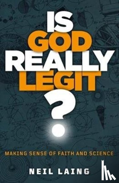 Laing, Neil - Is God Really Legit?