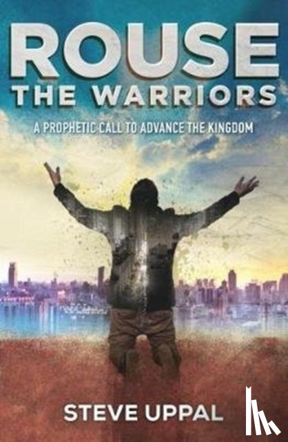 Uppal, Steve - Rouse the Warriors