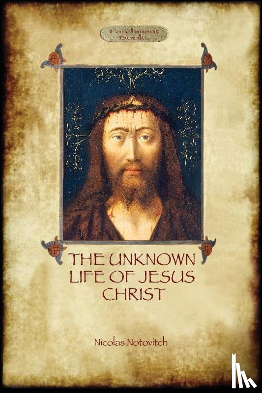 Notovitch, Nicolas - The Unknown Life of Jesus