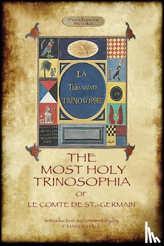 St -Germain, Le Comte de - The Most Holy Trinosophia - With 24 Additional Illustrations, Omitted from the Original 1933 Edition (Aziloth Books)