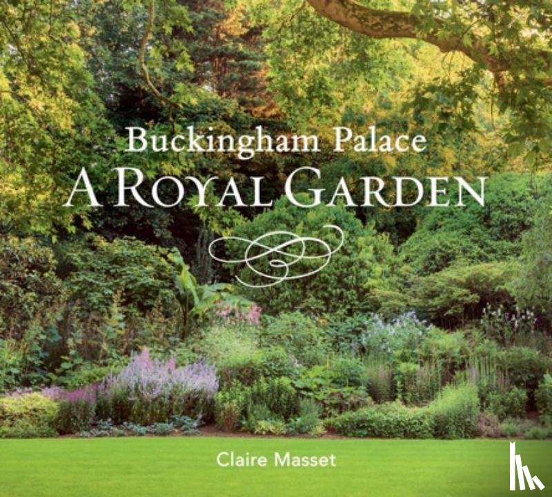 Masset, Claire, Lane, Mark - Buckingham Palace: A Royal Garden