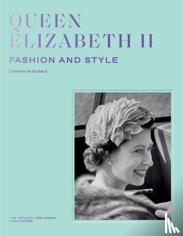 de Guitaut, Caroline - Queen Elizabeth II: Fashion & Style