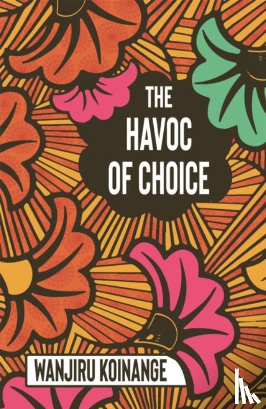 Koinange, Wanjiru - The Havoc of Choice