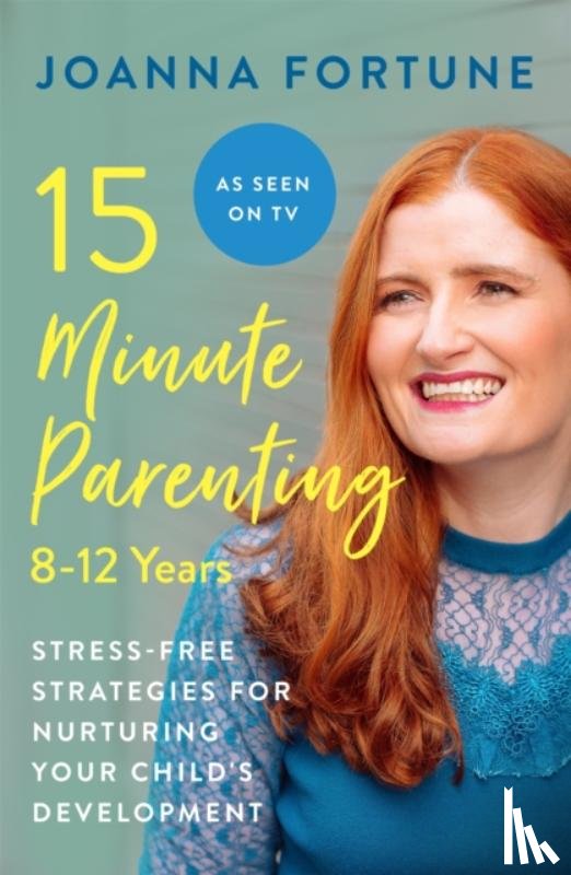 Fortune, Joanna - 15-Minute Parenting: 8-12 Years