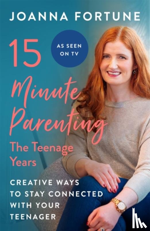 Fortune, Joanna - 15-Minute Parenting: The Teenage Years