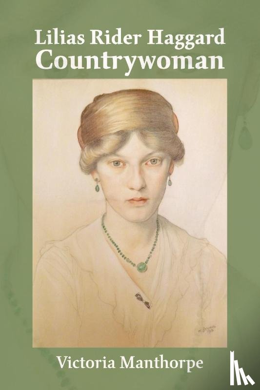 Manthorpe, Victoria - Lilias Rider Haggard: Countrywoman