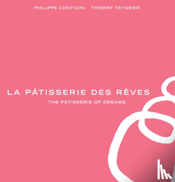 Conticini, Philippe, Teyssier, Thierry - La Patisserie des Reves