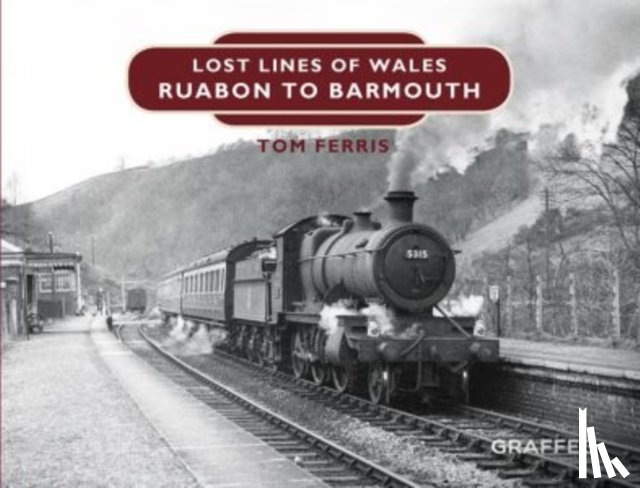 Ferris, Tom - Lost Lines of Wales: Ruabon to Barmouth