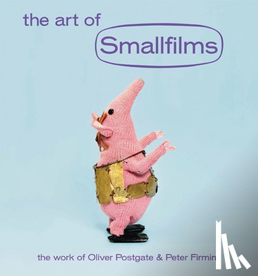 Postgate, Oliver, Firmin, Peter, Lee, Stewart, Trunk, Jonny - The Art of Smallfilms