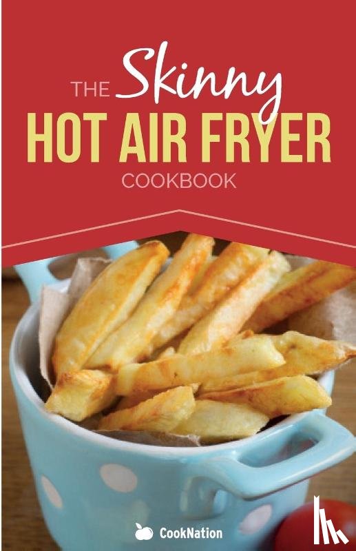 Cooknation - The Skinny Hot Air Fryer Cookbook