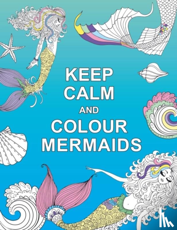 Publishers, Summersdale - Keep Calm and Colour Mermaids