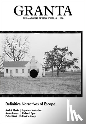 Rausing, Sigrid - Granta 162: Definitive Narratives of Escape