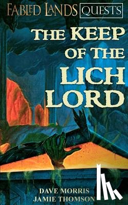 Morris, Dave, Thomson, Jamie - The Keep of the Lich Lord
