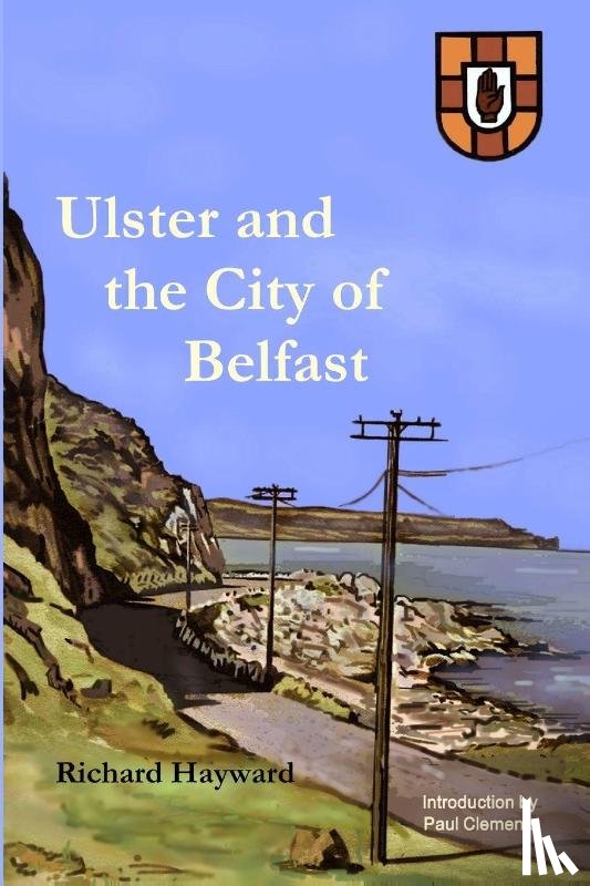 Hayward, Richard - Ulster and the City of Belfast
