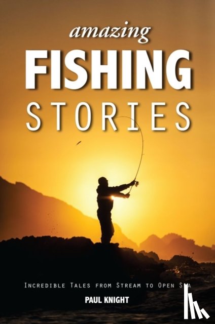 Knight, Paul - Amazing Fishing Stories