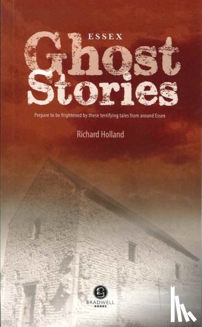 Holland, Richard - Essex Ghost Stories