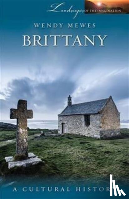 Mewes, Wendy - Brittany: A Cultural History