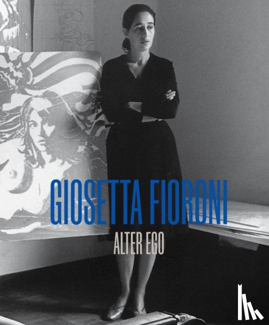 Fioroni, Giosetta - Giosetta Fioroni: Alter Ego
